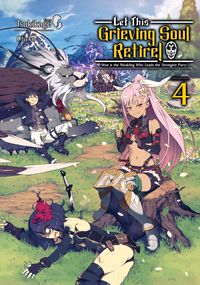 Produktbild: Let This Grieving Soul Retire: Volume 4 (Light Novel)