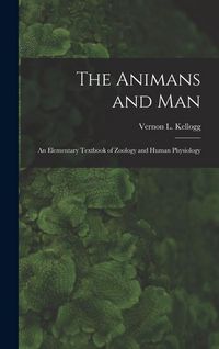 Produktbild: The Animans and Man; An Elementary Textbook of Zoology and Human Physiology