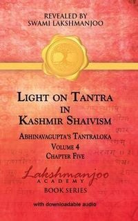 Produktbild: Light on Tantra in Kashmir Shaivism - Volume 4 - Chapter Five
