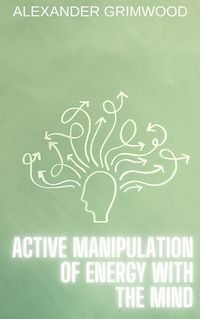 Produktbild: Active Manipulation of Energy with the Mind