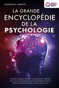 Produktbild: La grande encyclop&eacute;die de la psychologie: Analyser les gens, identifier la manipulation mentale, d&eacute;couvrir la psychanalyse et la psychologie positive,