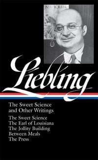 Produktbild: A. J. Liebling: The Sweet Science and Other Writings (Loa #191)