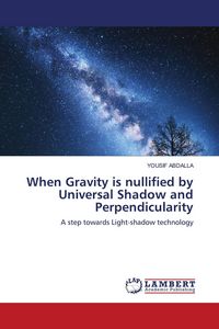 Produktbild: When Gravity is nullified by Universal Shadow and Perpendicularity