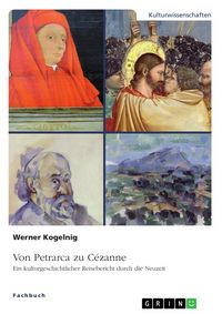 Produktbild: Von Petrarca zu C&eacute;zanne. Ein kulturgeschichtlicher Reisebericht durch die Neuzeit