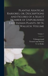 Produktbild: Plantae Asiaticae Rariores, or, Descriptions and Figures of a Select Number of Unpublished East Indian Plants /by N. Wallich. Volume; Volume 1