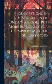 Produktbild: Suggestions in Vindication of Sunday-schools, but More Especially for the Improvement of Sunday-scho