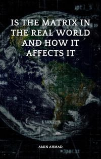 Produktbild: Is the Matrix in the Real World and How It Affects It