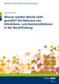 Produktbild: Warum werden Berufe nicht gew&auml;hlt? Die Relevanz von Attraktions- und Aversionsfaktoren in der Berufsfindung