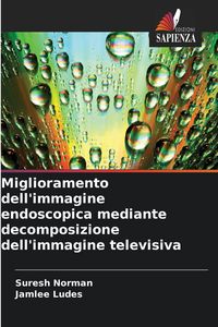 Produktbild: Miglioramento dell'immagine endoscopica mediante decomposizione dell'immagine televisiva