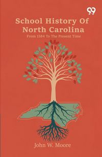 Produktbild: School History Of North Carolina From 1584 To The Present Time