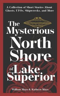 Produktbild: The Mysterious North Shore of Lake Superior