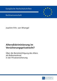 Bild vom Artikel Altersdiskriminierung im Versicherungsprivatrecht? vom Autor Frhr. Wrangel Joachim Frhr. Wrangel