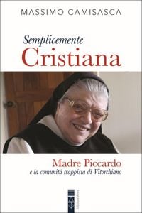 Produktbild: Semplicemente cristiana. Madre Piccardo e la comunit&agrave; trappista di Vitorchiano