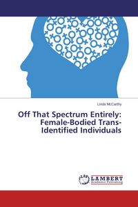 Produktbild: Off That Spectrum Entirely: Female-Bodied Trans-Identified Individuals