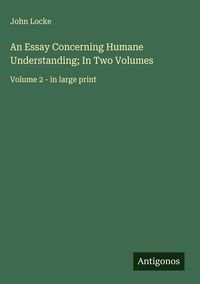 Produktbild: An Essay Concerning Humane Understanding; In Two Volumes