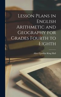 Produktbild: Lesson Plans in English Arithmetic and Geography for Grades Fourth to Eighth