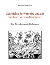 Produktbild: Geschichte der Vampire und der mit ihnen verwandten Wesen