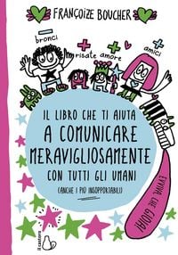 Produktbild: Il libro che ti aiuta a comunicare meravigliosamente con tutti gli umani