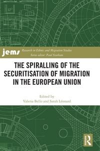 Produktbild: The Spiralling of the Securitisation of Migration in the European Union