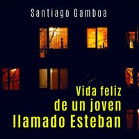 Produktbild: Vida feliz de un joven llamado Esteban