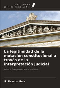 Produktbild: La legitimidad de la mutaci&oacute;n constitucional a trav&eacute;s de la interpretaci&oacute;n judicial