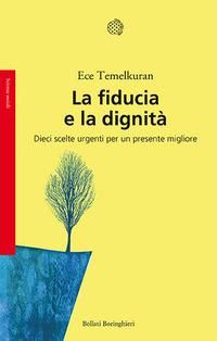 Produktbild: La fiducia e la dignità. Dieci scelte urgenti per un presente migliore