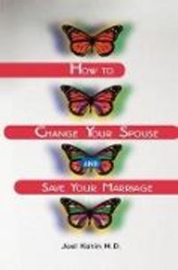Produktbild: How to Change Your Spouse and Save Your Marriage