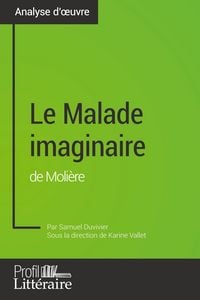 Produktbild: Le Malade imaginaire de Moli&egrave;re (analyse approfondie)