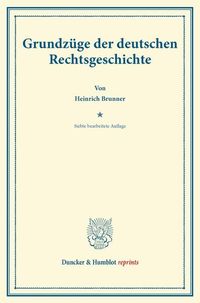 Produktbild: Grundz&uuml;ge der deutschen Rechtsgeschichte.