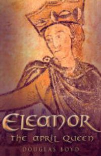 Produktbild: Boyd, D: Eleanor, April Queen of Aquitaine