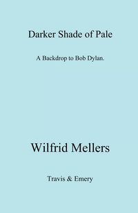 Produktbild: A Darker Shade of Pale. a Backdrop to Bob Dylan.