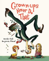 Bild vom Artikel Grown-Ups Never Do That: (Funny Kids Book about Adults, Children's Book about Manners) vom Autor Davide Cali