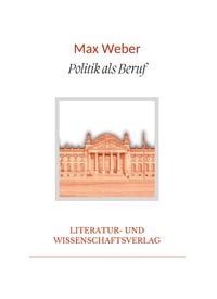 Produktbild: Max Weber: Politik als Beruf. Vollst&auml;ndige Neuausgabe