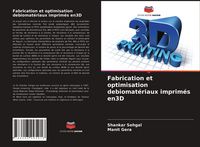Produktbild: Fabrication et optimisation debiomat&eacute;riaux imprim&eacute;s en3D