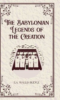 Produktbild: The Babylonian Legends of the Creation