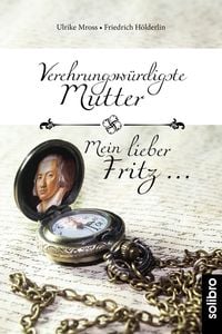 Produktbild: Verehrungsw&uuml;rdigste Mutter - Mein lieber Fritz &hellip;