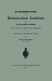 Produktbild: Die wissenschaftlichen Arbeiten des Botanischen Instituts der K. Universit&auml;t zu Berlin in den ersten 10 Jahren seines Bestehens