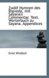 Produktbild: Zw LF Hymnen Des Rigveda, Mit Sayana's Commentar. Text. Worterbuch Zu Sayana. Appendices