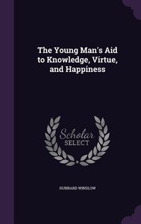 Produktbild: The Young Man's Aid to Knowledge, Virtue, and Happiness
