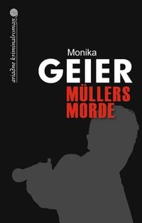 Bild vom Artikel Müllers Morde vom Autor Monika Geier
