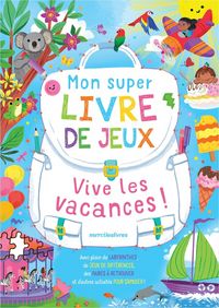 Produktbild: Vive les vacances ! : mon super livre de jeux