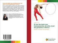 Produktbild: O uso do bal&eacute; nos treinamentos de alto n&iacute;vel da gin&aacute;stica r&iacute;tmica