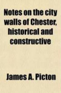 Produktbild: Notes on the City Walls of Chester, Historical and Constructive
