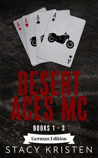 Produktbild: Desert Aces MC Books 1-3 (Desert Aces MC B&uuml;cher 1-3) German Edition