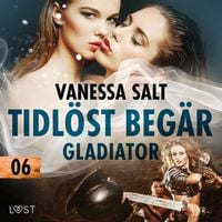 Produktbild: Tidl&ouml;st beg&auml;r 6: Gladiator - erotisk novell