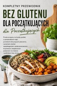 Produktbild: Kompletna Ksi&iquest;&iquest;ka Kucharska Bez Glutenu dla Pocz&iquest;tkuj&iquest;cych