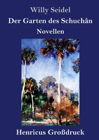 Produktbild: Der Garten des Schuch&acirc;n (Gro&szlig;druck)