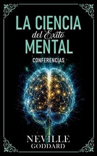 Produktbild: La Ciencia Del &Eacute;xito Mental - Conferencias de Neville Goddard
