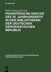 Produktbild: Franz&ouml;sische Drucke des 18. Jahrhunderts in den Bibliotheken der Deutschen Demokratischen Republik