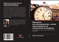 Produktbild: &Eacute;ducation environnementale, action &eacute;mancipatrice et citoyennet&eacute; &eacute;cologique